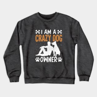 I am a crazy dog owner Crewneck Sweatshirt